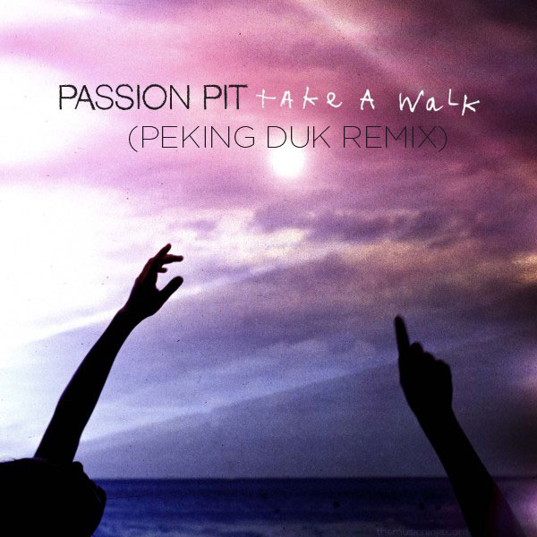 Passion Pit – Take A Walk (Peking Duk Remix)