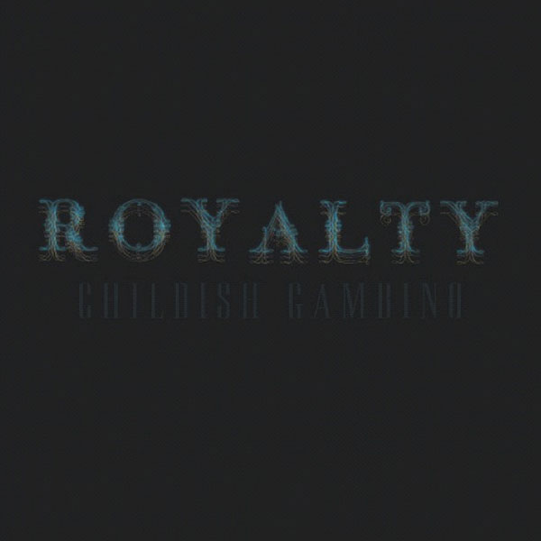 Childish Gambino – Royalty [Download Mixtape] | The Music Ninja