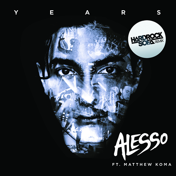 Alesso – Years ft. Matthew Koma (Hard Rock Sofa Remix) [Preview ...