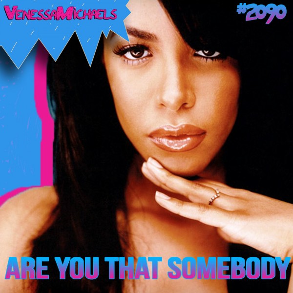 Aaliyah Are You That Somebody Venessamichaels Remix [tmn Premiere] The Music Ninja